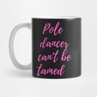 Pole Dancer Can't Be Tamed Mug